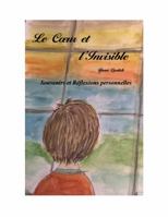 Le Coeur Et l'Invisible: Souvenirs Et R�flexions Personnelles 0692764135 Book Cover