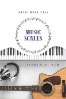 Music Scales: Learn about the different types of scales you can use in music (Music Made Easy) 1917745087 Book Cover