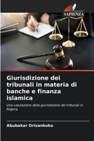 Giurisdizione dei tribunali in materia di banche e finanza islamica: Una valutazione della giurisdizione dei tribunali in Nigeria 6205719274 Book Cover