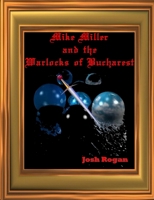 Mike Miller and the Warlocks of Bucharest B08BWGQ8WC Book Cover
