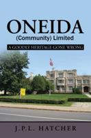 Oneida (Community) Limited: A Goodly Heritage Gone Wrong 1532002963 Book Cover
