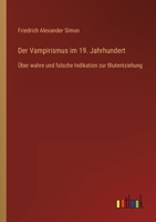 Der Vampirismus im 19. Jahrhundert: Über wahre und falsche Indikation zur Blutentziehung 3368606522 Book Cover
