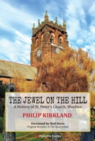 The Jewel on the Hill: A History of St. Peter's Church, Woolton B08STHRJGD Book Cover