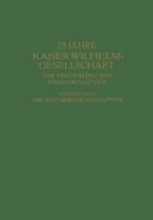25 Jahre Kaiser Wilhelm-Gesellschaft zur Förderung der Wissenschaften: Zweiter Band: Die Naturwissenschaften 364247098X Book Cover