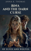 Bina and the Darn Curse: Of Elves and Wolves 3969770637 Book Cover