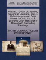 William J. Guste, Jr., Attorney General of Louisiana, et al. v. Calvin Jackson and Delta Woman's Clinic, Inc. U.S. Supreme Court Transcript of Record with Supporting Pleadings 1270662791 Book Cover