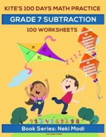 Kite's 100 Days Math Practice: Grade 7 Subtraction - 100 Worksheets: Subtraction of squares, square-roots, integers, fractions, decimals B08TRJMKJY Book Cover