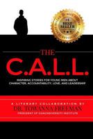 The Call: Inspiring Stories for Young Men about Character, Accountability, Love, and Leadership 0692720359 Book Cover
