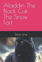 Aladdin The Black Cat: The Snow Fort B0C51V99F7 Book Cover