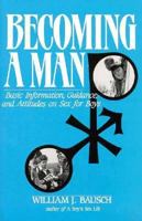 Becoming a Man: Basic Information, Guidance and Attitudes on Sex for Boys 0896223574 Book Cover