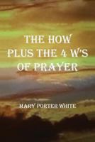 The How Plus The 4 W's Of Prayer 0692620664 Book Cover