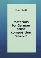 Materials for German Prose Composition Volume 2 1014657156 Book Cover