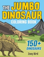 The JUMBO Dinosaur Coloring Book: A BIG and Fun Activity for Kids B08W7DMVT3 Book Cover