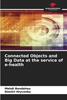 Connected Objects and Big Data at the service of e-health 6207196856 Book Cover