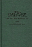 Rural Cooperatives in Socialist Utopia: Thirty Years of Moshav Development in Israel 0275953092 Book Cover