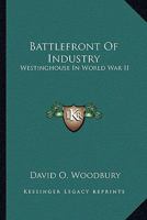 Battlefront Of Industry: Westinghouse In World War II 1432594745 Book Cover