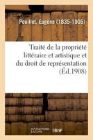 Traité théorique et pratique de la propriété littéraire et artistique et du droit de représentation 2019675617 Book Cover