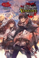 The Hero Laughs While Walking the Path of Vengeance a Second Time, Vol. 1 (light novel): The Traitorous Princess 197532370X Book Cover