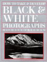 How to Take and Develop Black and White Photographs 1853489573 Book Cover