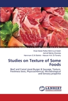 Studies on Texture of Some Foods: Beef and Camel meat Burger & Sausage, Texture, Freshness tests, Physicochemical, Microbiological and Sensory propertie 3659185957 Book Cover