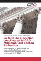 La falta de ejecución coactiva en el GAD Municipal del Cantón Riobamba 3639783336 Book Cover