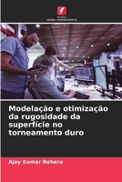 Modelação e otimização da rugosidade da superfície no torneamento duro (Portuguese Edition) B0CJ43Y259 Book Cover