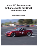Mazda ND Performance Enhancements for Street and Autocross B0H623X5KN Book Cover