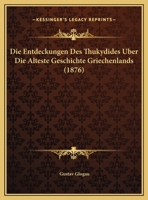 Die Entdeckungen Des Thukydides Uber Die Alteste Geschichte Griechenlands (1876) 114972031X Book Cover