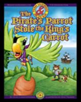 The Pirate's Parrot Stole the King's Carrot 0982974906 Book Cover