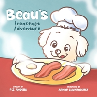 Beau's Breakfast Adventure: An Adorable Dog Story About Curiosity, Breakfast, and Morning Adventures for Kids Ages 3-7 B0GSYTT8L9 Book Cover