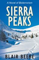 Sierra Peaks: A Novel of Bioterrorism 148083128X Book Cover