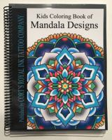 Kids Coloring Book of Mandala Designs: Kids Coloring Book of Mandala Designs 194818706X Book Cover