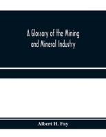 A Glossary of the Mining and Mineral Industry 9353971144 Book Cover