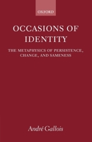 Occasions of Identity: A Study in the Metaphysics of Persistence, Change, and Sameness 0199261830 Book Cover