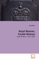 Royal Woman, Feudal Woman: Joan of Acre: 1272-1307 3639086775 Book Cover