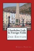 Llandudno Lads In Foreign Fields: 2nd Edition 1508575371 Book Cover