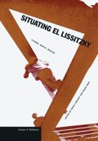 Situating El Lissitzky: Vitebsk, Berlin, Moscow (Issues and Debates Series) 089236677X Book Cover