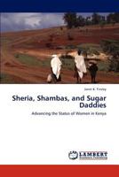 Sheria, Shambas, and Sugar Daddies: Advancing the Status of Women in Kenya 3848487543 Book Cover