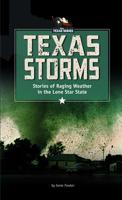 Texas Storms: Stories of Raging Weather in the Lone Star State 1429659483 Book Cover