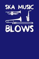 Ska Music Blows: Dot Grid Notebook 6x9 120 Pages 1095098594 Book Cover