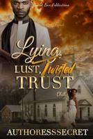 Lying Lust Twisted Trust 1984291483 Book Cover