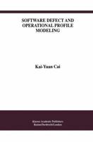 Software Defect and Operational Profile Modeling (International Series in Software Engineering) 0792382595 Book Cover