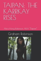 TAIPAN: THE KARRKAY RISES: Alira Hong Robinson AKA “Taipan” B0GWT7SXHX Book Cover