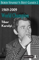 Boris Spassky's Best Games 2: 1969-2009: World Champion (Volume 2) 1784832502 Book Cover