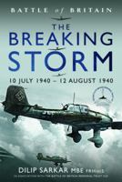 The Breaking Storm: 10 July 1940 – 12 August 1940 1399056417 Book Cover