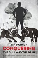 Conquering the Bull and the Bear: A Holistic Approach to Profiting in the Stock Market 1622956869 Book Cover