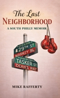 The Last Neighborhood: A South Philly Memoir 1834189411 Book Cover