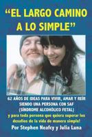 "el Largo Camino a Lo Simple": 62 Años de Ideas Para Vivir, Amar Y Reír Siendo Una Persona Con Saf (Síndrome Alcohólico Fetal) 1976957842 Book Cover