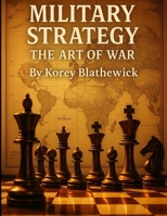Military Strategy: The Art of War (Battles That Changed the World) B0FK3CMM17 Book Cover