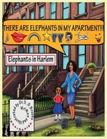 There Are Elephants in My Apartment!!!: Elephants in Harlem 1543983855 Book Cover